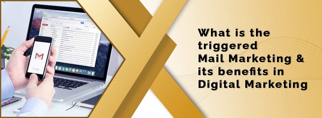 What is the triggered Mail Marketing & its benefits in Digital Marketing